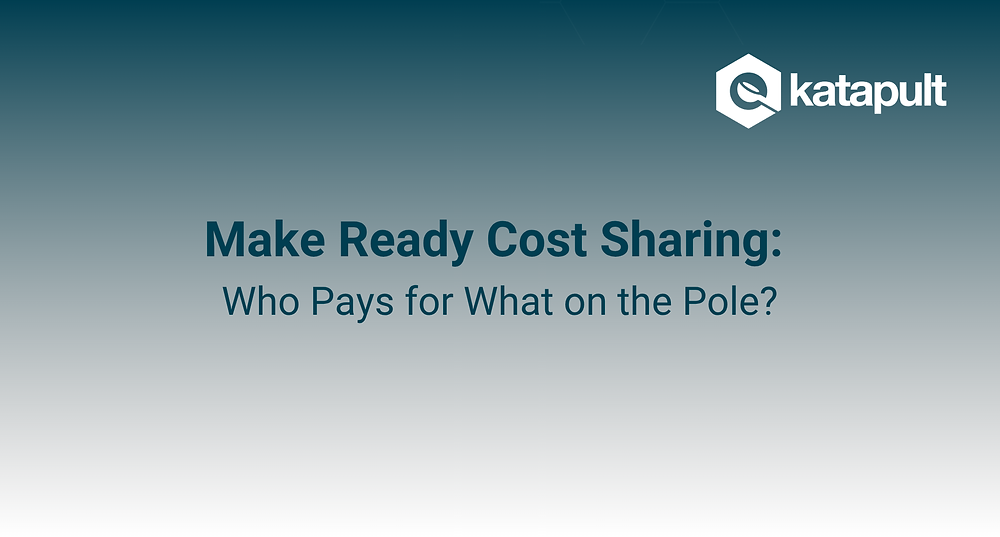 Make Ready Cost Sharing: Who Pays for What? | Katapult