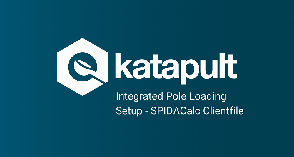 Setting Up Katapult Pro Integrated Pole Loading from SPIDACalc Clientfile