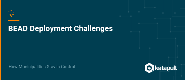 BEAD Deployment Challenges: How Municipalities Stay in Control