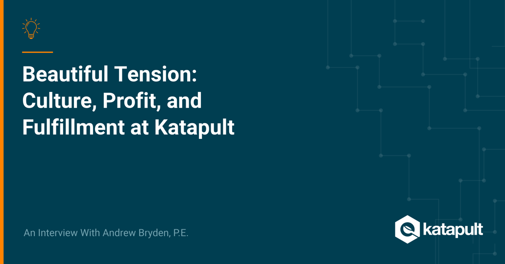 Beautiful Tension: Culture, Profit, And Fulfillment At Katapult